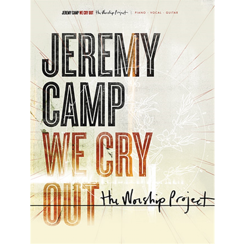 We Cry Out: The Worship Project Jeremy Camp Piano/Vocal/Guitar